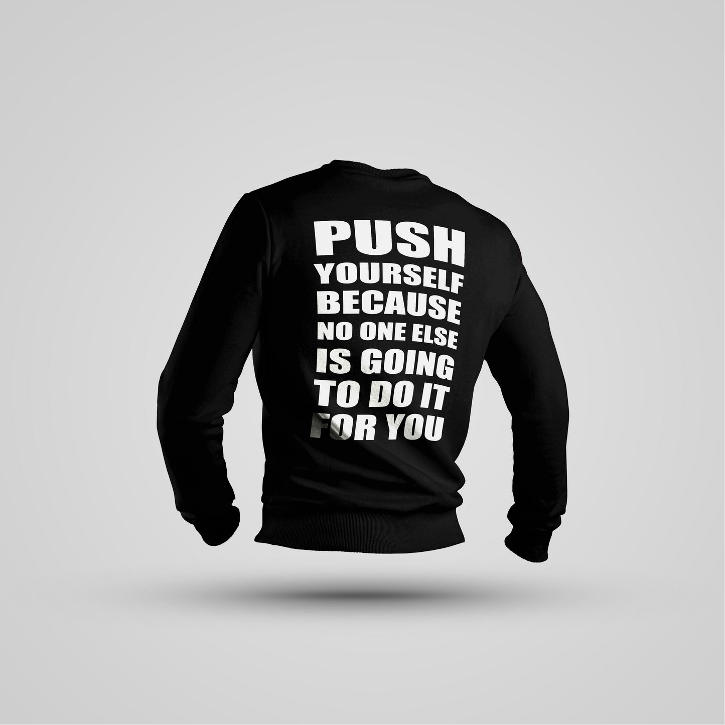 Push Yourself Because No One Else Is Going to Do It for You - Crewneck Premium