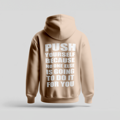 Push Yourself Because No One Else Is Going to Do It for You - Hoodie Premium