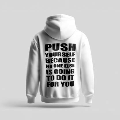 Push Yourself Because No One Else Is Going to Do It for You - Hoodie Premium