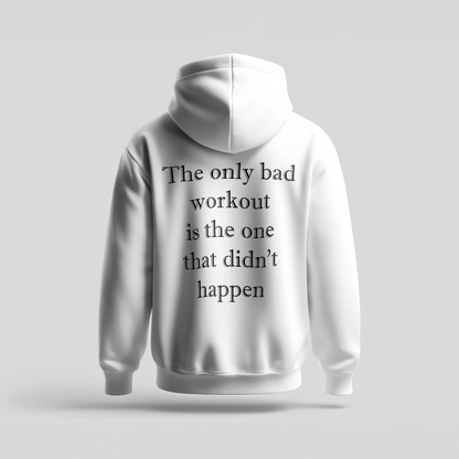 The Only Bad Workout Is the One That Didn't Happen - Hoodie Premium
