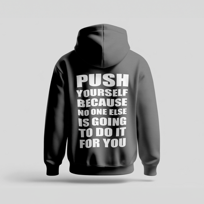 Push Yourself Because No One Else Is Going to Do It for You - Hoodie Premium