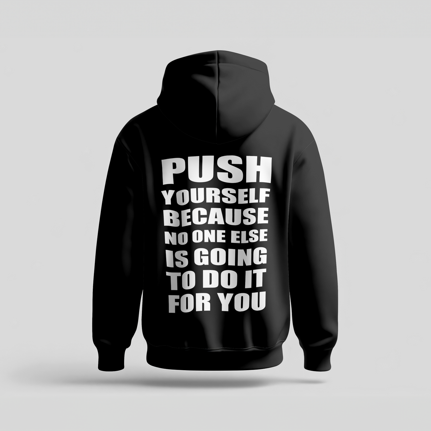 Push Yourself Because No One Else Is Going to Do It for You - Hoodie Premium