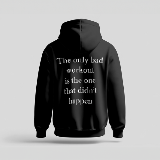 The Only Bad Workout Is the One That Didn't Happen - Hoodie Premium