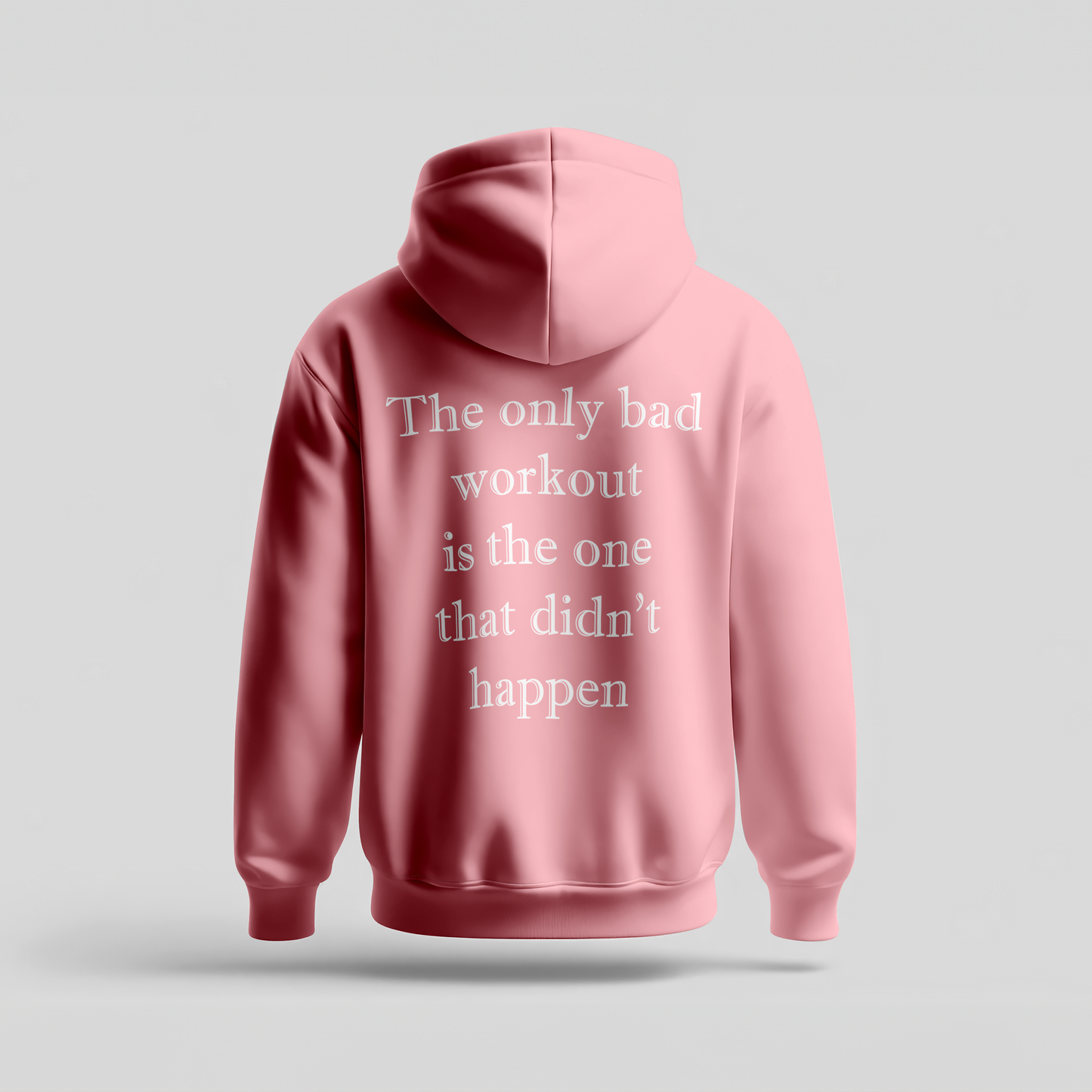 The Only Bad Workout Is the One That Didn't Happen - Hoodie Premium