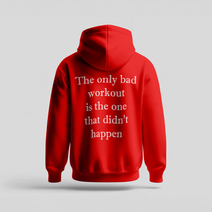 The Only Bad Workout Is the One That Didn't Happen - Hoodie Premium