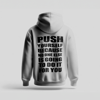Push Yourself Because No One Else Is Going to Do It for You - Hoodie Premium