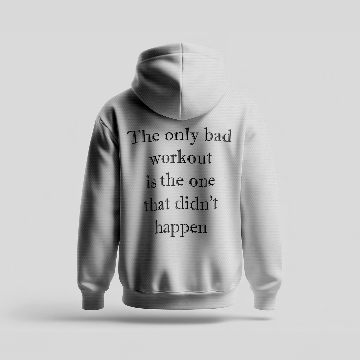 The Only Bad Workout Is the One That Didn't Happen - Hoodie Premium